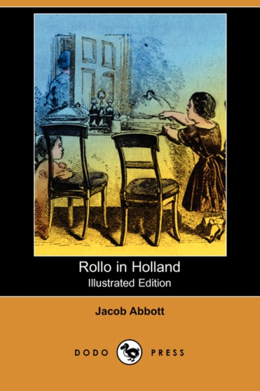 Rollo in Holland (Illustrated Edition) (Dodo Press) by Jacob Abbott - Paperback