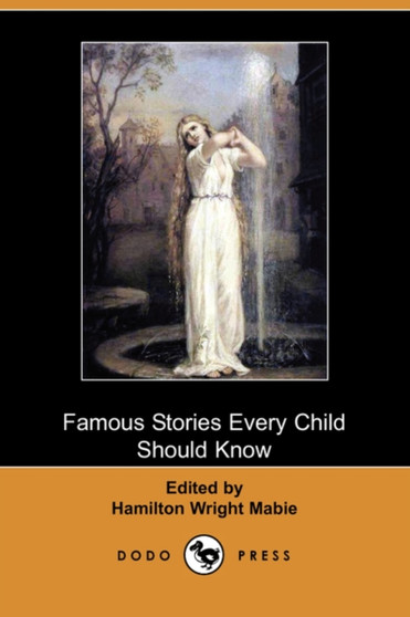 Famous Stories Every Child Should Know (Dodo Press) by Hamilton Wright Mabie - Paperback
