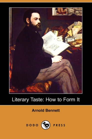Literary Taste : How to Form It (Dodo Press) by Arnold Bennett - Paperback