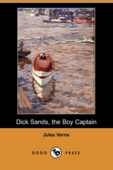 Dick Sands, the Boy Captain (Dodo Press) by Jules Verne - Paperback