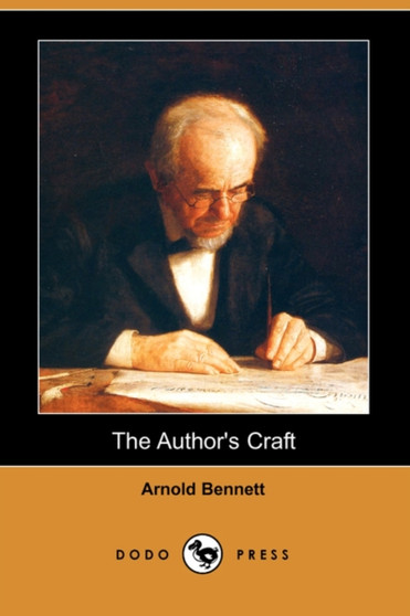 The Author's Craft (Dodo Press) by Arnold Bennett - Paperback
