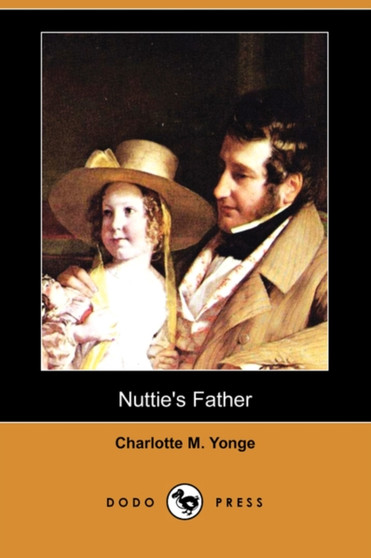 Nuttie's Father (Dodo Press) by Charlotte M Yonge - Paperback