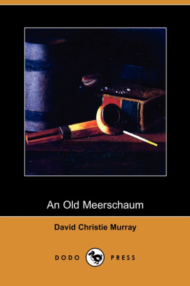 An Old Meerschaum (Dodo Press) by David Christie Murray - Paperback