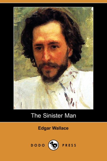The Sinister Man (Dodo Press) by Edgar Wallace - Paperback