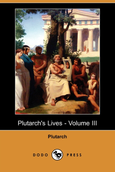 Plutarch's Lives - Volume III (Dodo Press) by Plutarch - Paperback