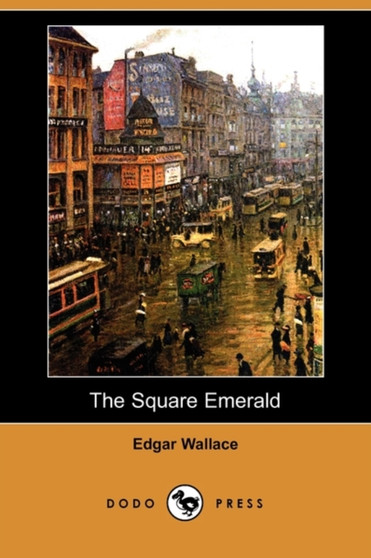 The Square Emerald (Dodo Press) by Edgar Wallace - Paperback