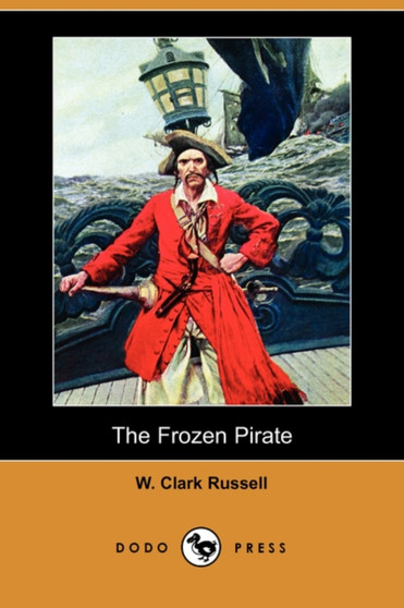 The Frozen Pirate (Dodo Press) by W Clark Russell - Paperback