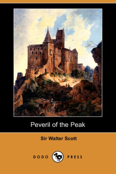 Peveril of the Peak (Dodo Press) by Sir Walter Scott - Paperback
