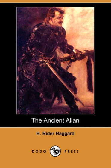 The Ancient Allan (Dodo Press) by Sir H Rider Haggard - Paperback