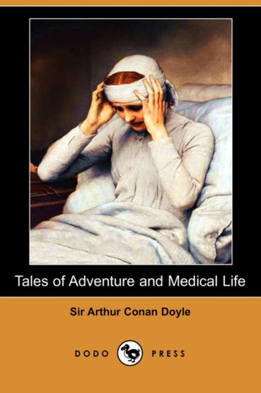 Tales of Adventure and Medical Life (Dodo Press) by Sir Arthur Conan Doyle - Paperback