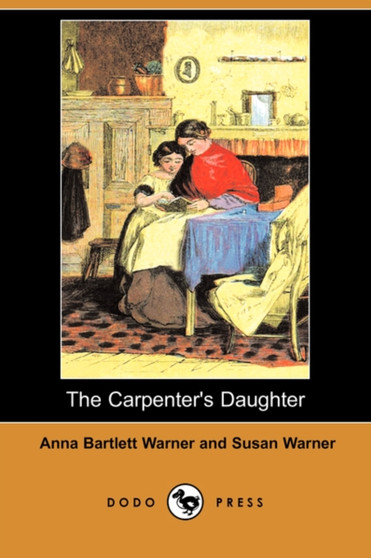The Carpenter's Daughter (Dodo Press) by Anna Bartlett Warner - Paperback