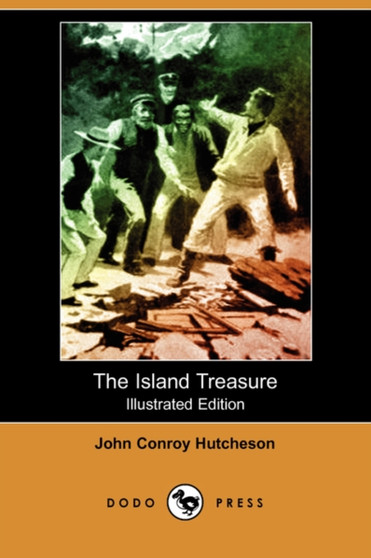 The Island Treasure (Illustrated Edition) (Dodo Press) by John Conroy Hutcheson - Paperback