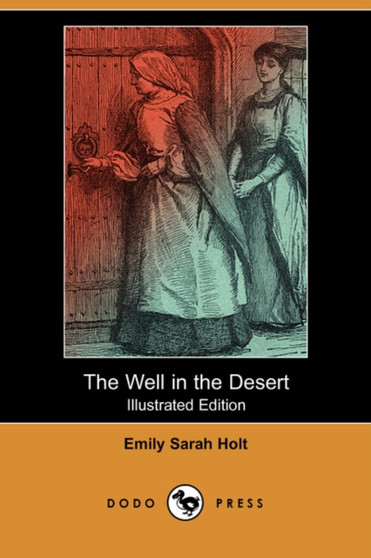 The Well in the Desert (Illustrated Edition) (Dodo Press) by Emily Sarah Holt - Paperback
