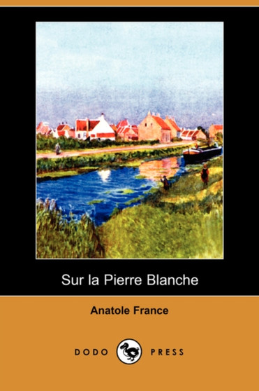 Sur La Pierre Blanche (Dodo Press) by Anatole France - Paperback