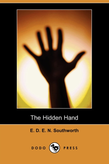 The Hidden Hand (Dodo Press) by E D E N Southworth - Paperback