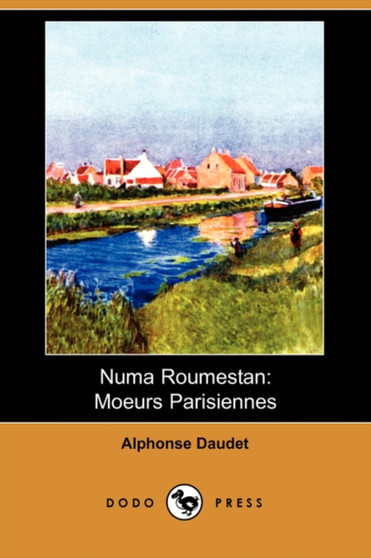 Numa Roumestan : Moeurs Parisiennes (Dodo Press) by Alphonse Daudet - Paperback