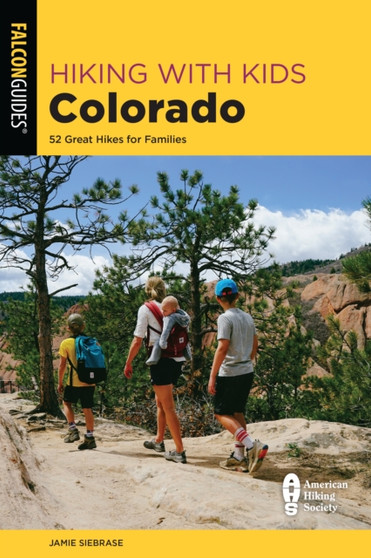 Hiking with Kids Colorado : 52 Great Hikes for Families by Jamie Siebrase - Paperback