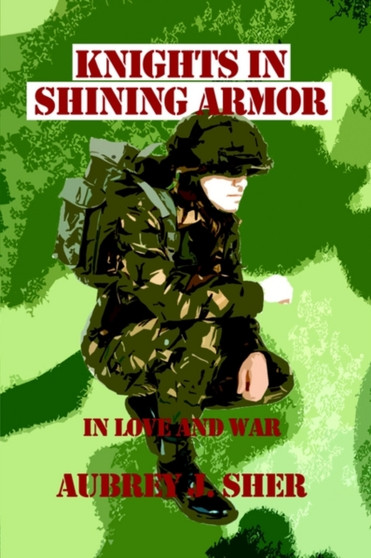 Knights in Shining Armor : In Love and War by Aubrey J. Sher - Paperback