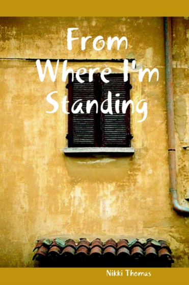 From Where I'm Standing by Nikki Thomas - Paperback