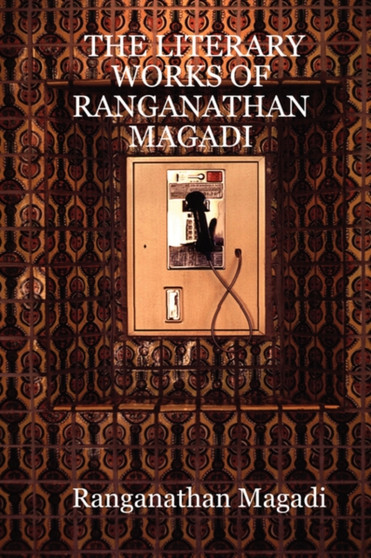 The Literary Works of Ranganathan Magadi by Ranganathan Magadi - Hardback