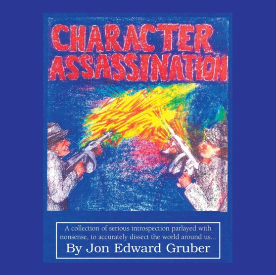 Character Assassination by Jon Edward Gruber - Paperback