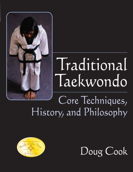 Traditional Taekwondo : Core Techniques, History, and Philosphy by Doug Cook - Paperback