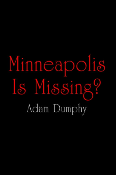 Minneapolis Is Missing? by Adam Dumphy - Hardback