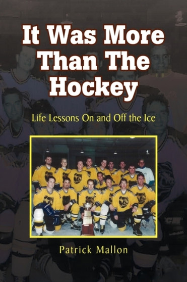 It Was More Than the Hockey by Patrick Mallon - Hardback