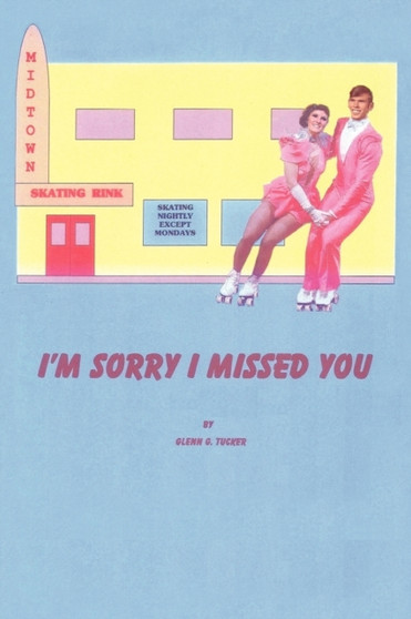 I'M Sorry I Missed You by Glenn G. Tucker - Paperback