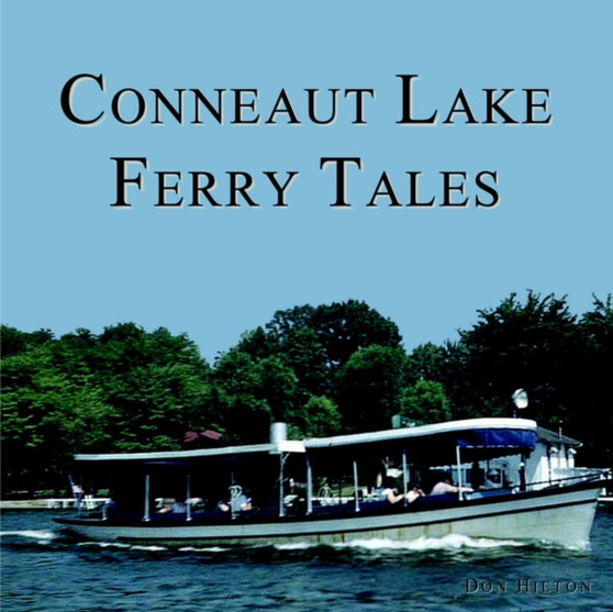 Conneaut Lake Ferry Tales by Don Hilton - Paperback