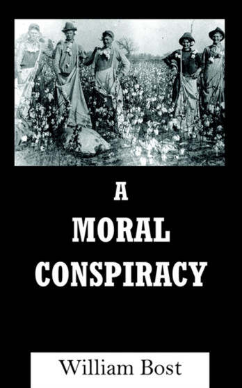 A Moral Conspiracy by William Bost - Paperback