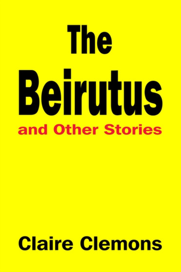 The Beirutus and Other Stories by Claire Clemons - Hardback