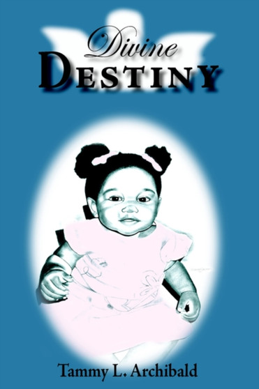 Divine Destiny by Tammy L. Archibald - Hardback
