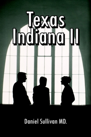 Texas Indiana II by Daniel Sullivan MD. - Paperback
