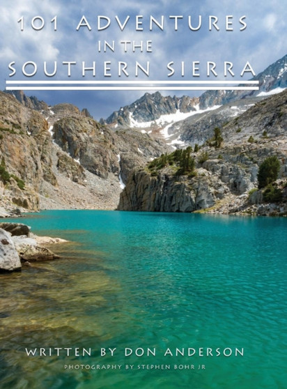 101 Adventures in the Southern Sierra by Donald K Anderson - Hardback