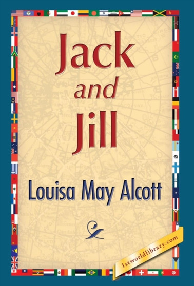 Jack and Jill by Louisa May Alcott - Hardback