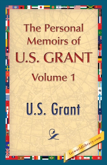The Personal Memoirs of U.S. Grant, Vol. 1 by U S Grant - Paperback
