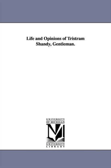 Life and Opinions of Tristram Shandy, Gentleman. by Laurence Sterne - Paperback