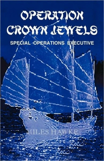 Operation Crown Jewels : Special Operations Executive by Miles Hawke - Paperback
