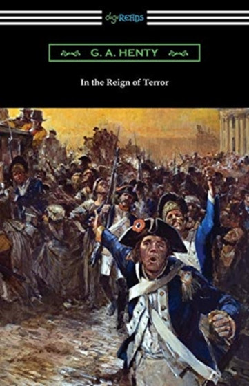 In the Reign of Terror by G a Henty - Paperback