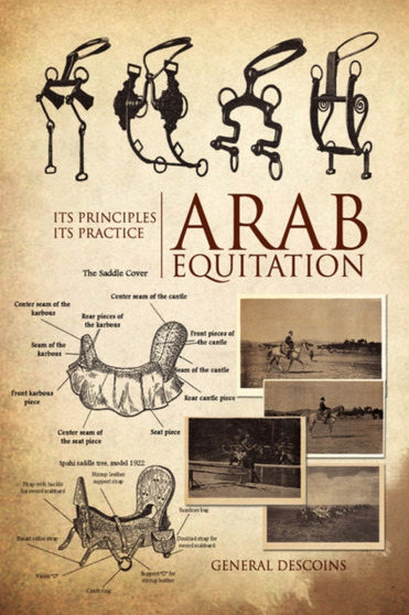 Arab Equitation : Its Principles Its Practice by General Descoins - Hardback