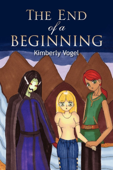 The End of a Beginning by Kimberly Vogel - Hardback