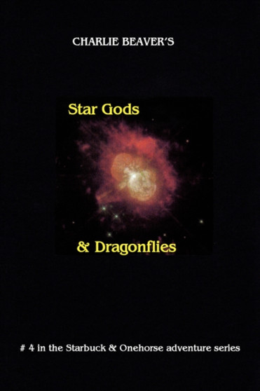 Star Gods and Dragonflies by Charlie Beaver - Paperback