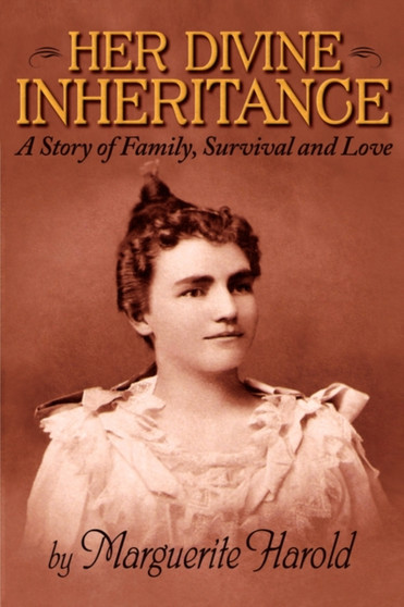 Her Divine Inheritance : A Story of Family, Survival and Love by Marguerite Harold - Paperback