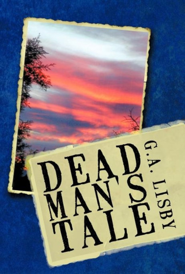 Dead Man's Tale by G.A. Lisby - Hardback