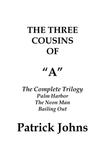 The Three Cousins of a : The Complete Trilogy by Patrick Johns - Paperback