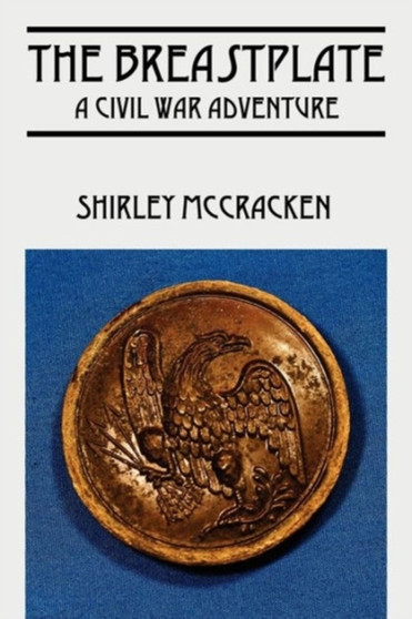 The Breastplate : A Civil War Adventure by Shirley McCracken - Paperback