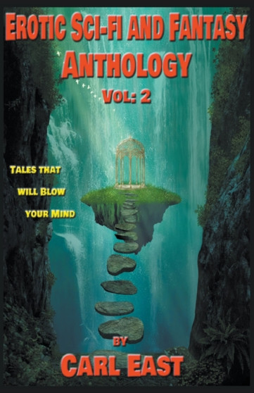 Erotic Sci-fi and Fantasy Anthology : Vol 2 by Carl East - Paperback