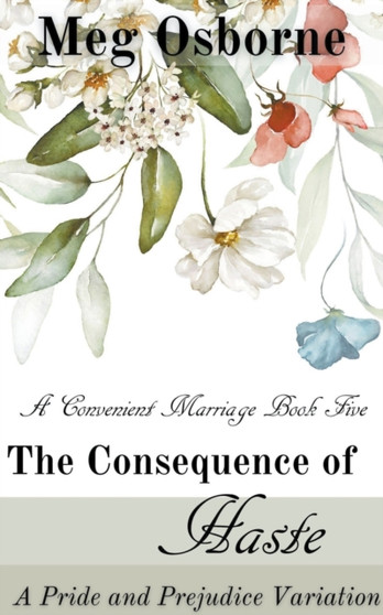 The Consequence of Haste : A Pride and Prejudice Variation : 5 by Meg Osborne - Paperback