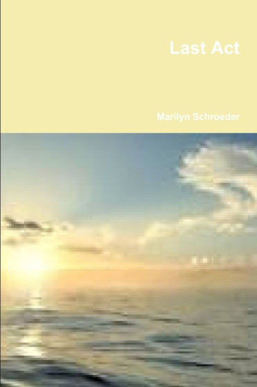 Last Act by Marilyn Schroeder - Paperback